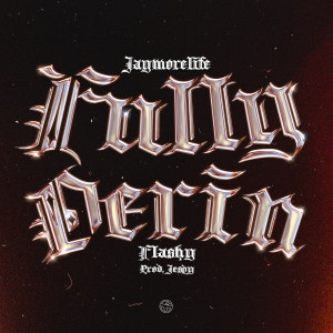 ดาวน์โหลดและฟังเพลง Fully Derin (Explicit) พร้อมเนื้อเพลงจาก JayMoreLife