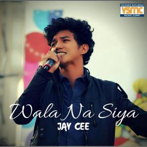 Dengarkan Wala Na Siya lagu dari Jay Cee dengan lirik