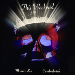 Listen to This Weekend song with lyrics from Cumberbatch & Mannix Lee