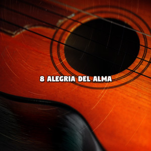 Latin Guitar的专辑8 Alegria del Alma