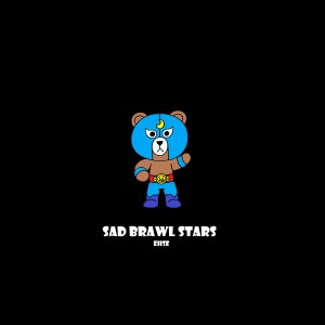 收聽EIISE的Sad Brawl Stars (Explicit)歌詞歌曲