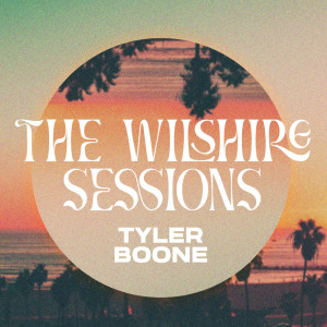 Album The Wilshire Sessions from Tyler Boone