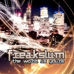 Listen to The World Is Yours song with lyrics from Freakslum
