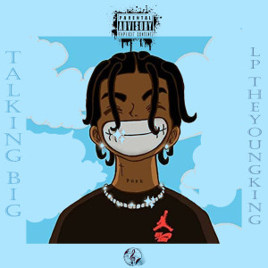 Listen to Talking Big (Explicit) song with lyrics from Lp TheYoungKing