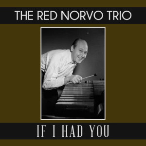 The Red Norvo Trio的專輯If I Had You