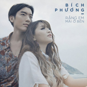 收听Bich Phuong的Rằng Em Mãi Ở Bên (Beat)歌词歌曲