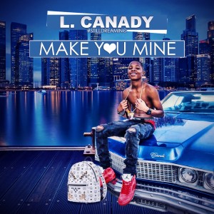 ดาวน์โหลดและฟังเพลง Make You Mine พร้อมเนื้อเพลงจาก L. Canady