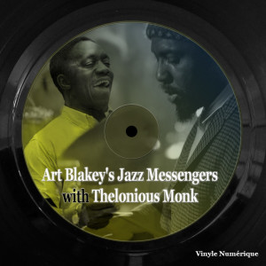 Art Blakey's Jazz Messengers的专辑Art Blakey's Jazz Messengers with Thelonious Monk