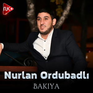 收听Nurlan Ordubadlı的Bakıya歌词歌曲