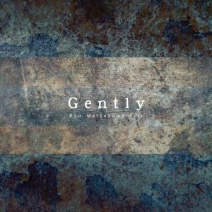 Album Gently（Ryu Solo） from Ryu Matsuyama