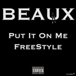 收聽BEAUX的Put It On Me FreeStyle (Explicit)歌詞歌曲