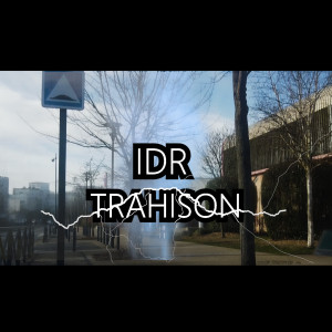 Listen to TRAHISON song with lyrics from Idr