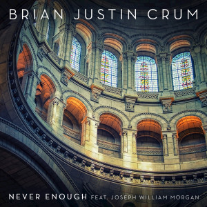 收聽Brian Justin Crum的Never Enough歌詞歌曲