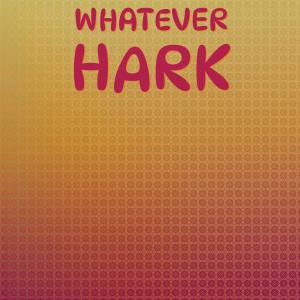 Various Artists的專輯Whatever Hark