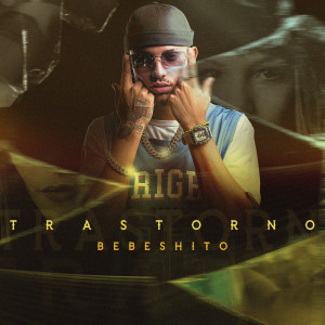 收听Bebeshito的Trastorno歌词歌曲