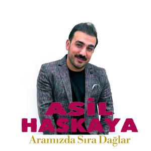 收听Asil haskaya的Aramızda Sıra Dağlar歌词歌曲