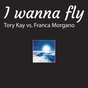 收聽Tory Kay的I Wanna Fly (Extended Mix)歌詞歌曲