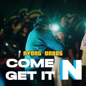 收听Nyong Ondos的Come n Get It (Explicit)歌词歌曲