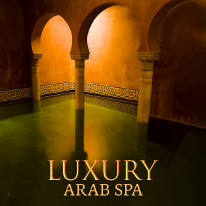 Luxury Arab Spa (Calm Massage Music, Bath Treatments, Talise Spa Experience) dari Arabic New Age Music Creation