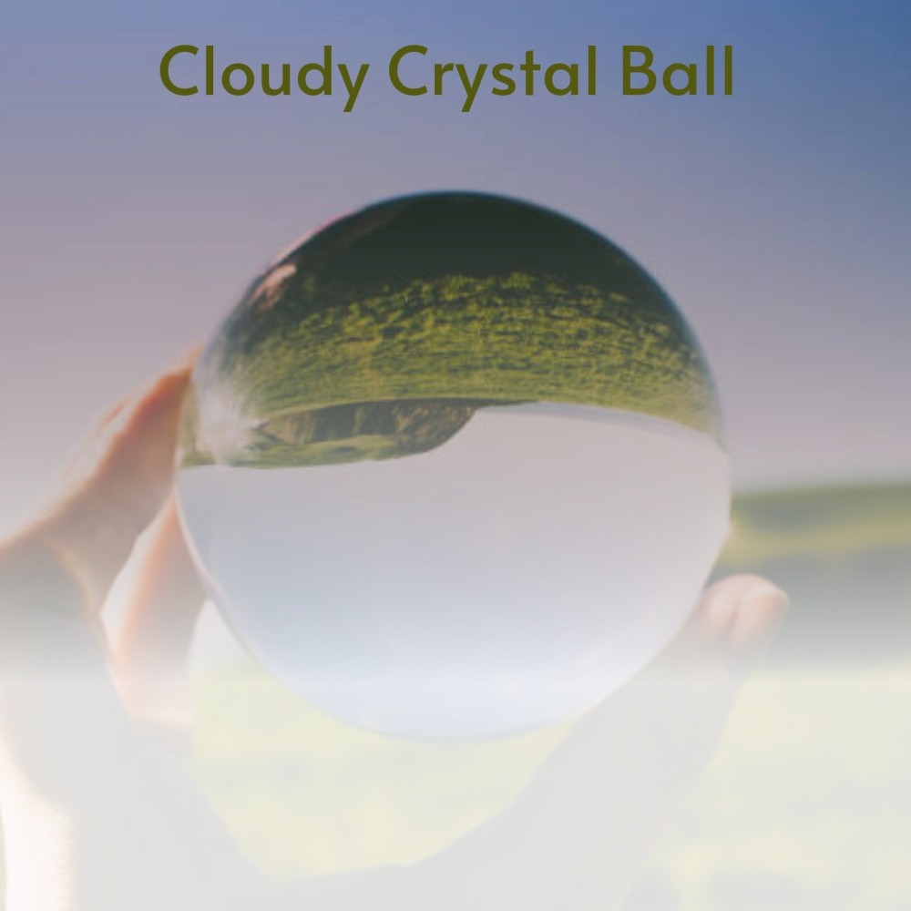 Cloudy Crystal Ball