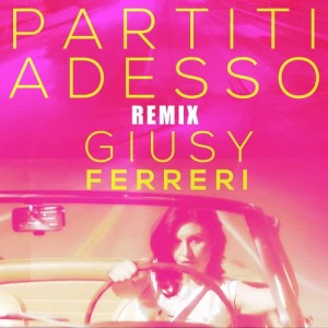 Giusy Ferreri的專輯Partiti adesso (Remix)