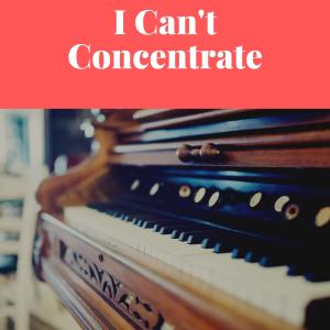 Album I Can't Concentrate oleh Various