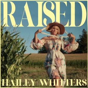 Hailey Whitters的专辑Raised