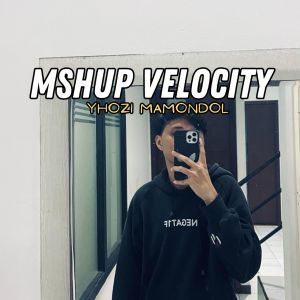 收听Yhozi Mamondol的Mshup Velocity歌词歌曲
