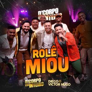 ดาวน์โหลดและฟังเพลง Rolê Miou (Ao Vivo) พร้อมเนื้อเพลงจาก D’corpo Inteiro