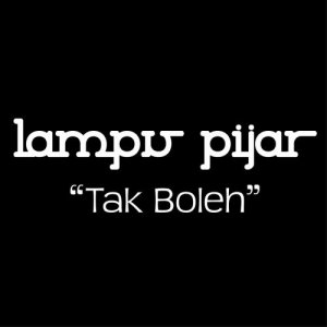 Listen to Tak Boleh song with lyrics from Lampu Pijar