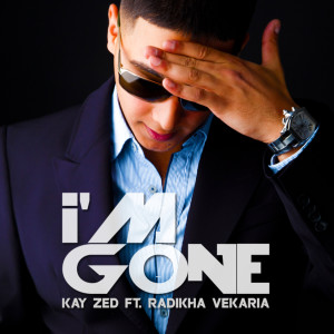收听Kay Zed的I´M Gone歌词歌曲