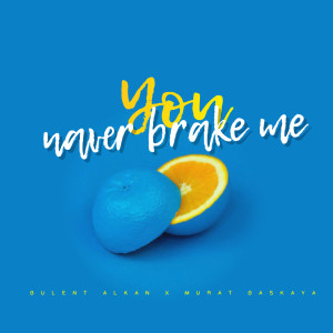 Album You Never Brake Me oleh Bulent Alkan