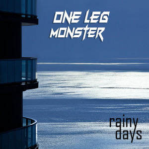 Listen to Rainy Days song with lyrics from One Leg Monster