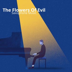 Album The Flowers Of Evil (Saxophone Music) from Sax Chill Out