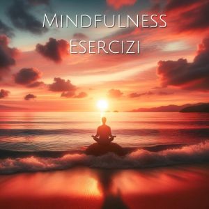อัลบัม Mindfulness esercizi (Respiro consapevole, Gestione dello stress, Chiarezza mentale) ศิลปิน Meditazione Musica Zen Institute