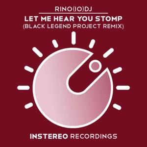 收聽Rino(Io)DJ的Let Me Hear You Stomp (Black Legend Project Remix)歌詞歌曲