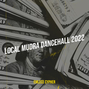 ดาวน์โหลดและฟังเพลง Local Mudra Dancehall 2022 พร้อมเนื้อเพลงจาก Emlece Cypher