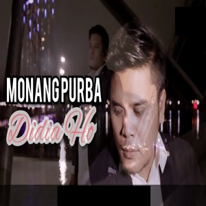 Dengarkan Didia Ho (Pop Batak) lagu dari MONANG PURBA dengan lirik