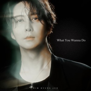 What You Wanna Do dari Kim Hyung Joon