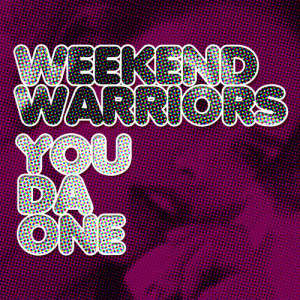 收聽Weekend Warriors的You Da One (Bass Crusaders Edit)歌詞歌曲