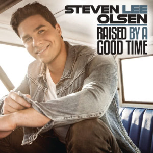 收聽Steven Lee Olsen的Raised by a Good Time歌詞歌曲
