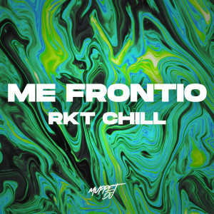Album Me Frontio (RKT Chill) [Remix] oleh Muppet DJ
