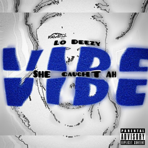 อัลบัม Vibe (She Caught Ah) (Explicit) ศิลปิน Lo Deezy