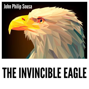 John Philip Sousa的專輯The Invincible Eagle