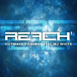 ดาวน์โหลดและฟังเพลง Reach' (Club Edit) พร้อมเนื้อเพลงจาก Outwave Project