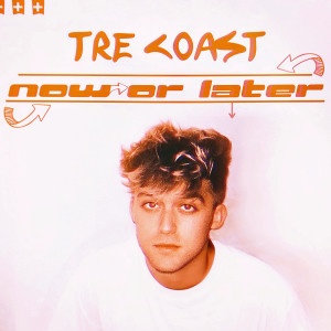 Tre Coast的專輯Now or Later