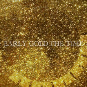 The Time dari Early Gold