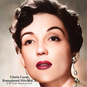 Album Remastered Hits Vol. 2 (All Tracks Remastered) oleh Gloria Lasso