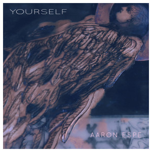 ดาวน์โหลดและฟังเพลง Yourself พร้อมเนื้อเพลงจาก Aaron Espe