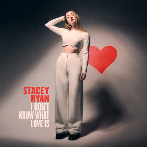 Stacey Ryan的專輯I Don't Know What Love Is